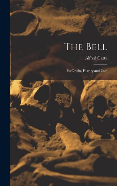 Produktbild: The Bell: Its Origin, History and Uses