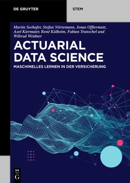 Actuarial Data Science, Taschenbuch von Martin Seehafer , Stefan Nörtemann , Jonas Offtermatt , Fabian Transchel , Axel Kiermaier, De Gruyter,