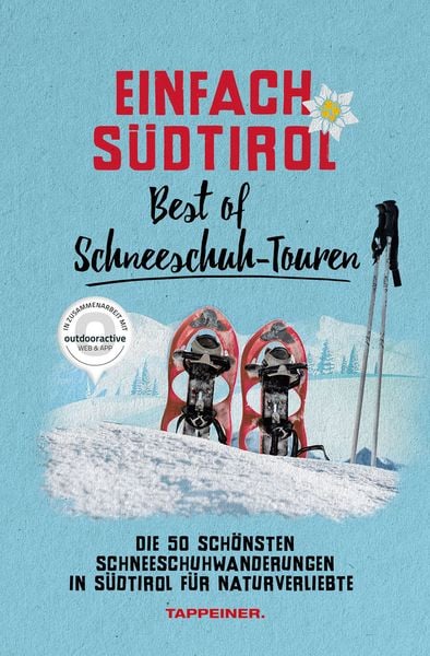 Einfach Südtirol: Best of Schneeschuh-Touren, Taschenbuch von Athesia Tappeiner, Athesia-Tappeiner Verlag
