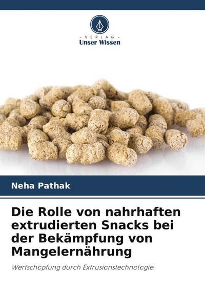 Produktbild: Die Rolle von nahrhaften extrudierten Snacks bei der Bek&auml;mpfung von Mangelern&auml;hrung