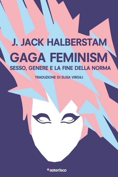 Produktbild: Gaga Feminism. Sesso, genere e la fine della norma