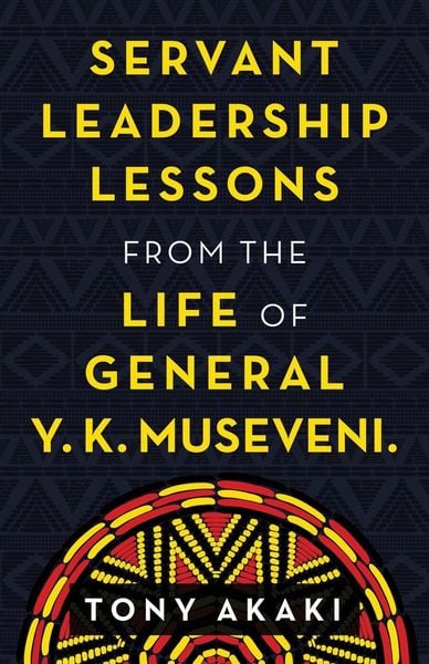 Produktbild: Servant Leadership Lessons from the Life of General Y. K. Museveni.