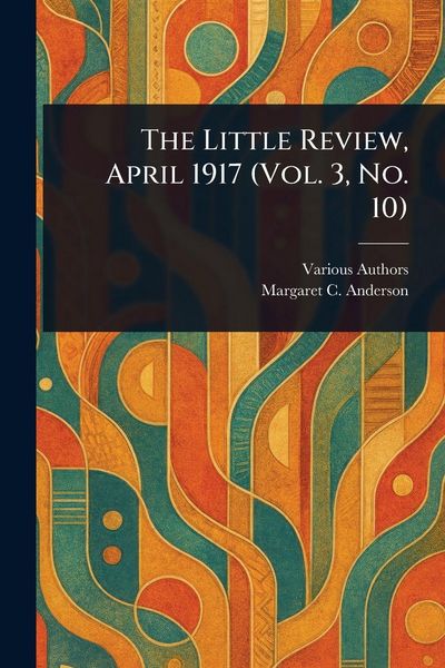 Produktbild: The Little Review, April 1917 (Vol. 3, No. 10)