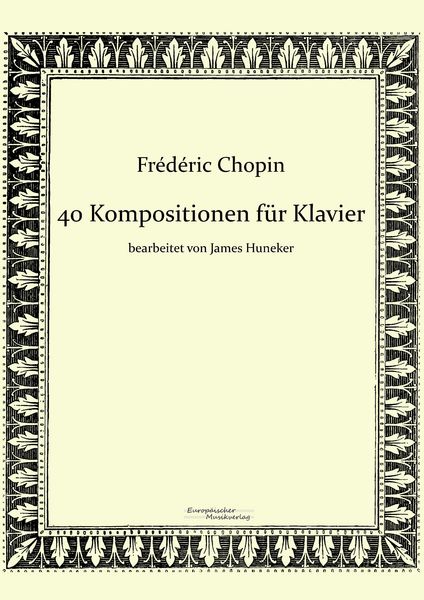 Produktbild: 40 Kompositionen f&uuml;r Klavier von Fr&eacute;d&eacute;ric Chopin