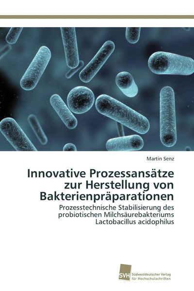 Produktbild: Innovative Prozessans&auml;tze zur Herstellung von Bakterienpr&auml;parationen