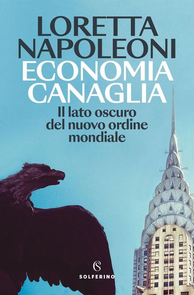Produktbild: Economia canaglia. Il lato oscuro del nuovo ordine mondiale