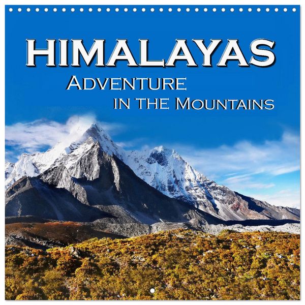 Himalayas, Adventure in the mountains (Wall Calendar 2026 12 × 12 Inch) CALVENDO 12 Month Wall Calendar