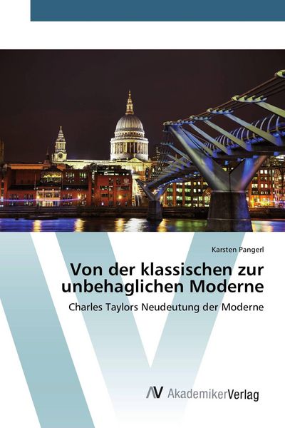 Von der klassischen zur unbehaglichen Moderne, Taschenbuch von Karsten Pangerl, AV Akademikerverlag, 9783639886504