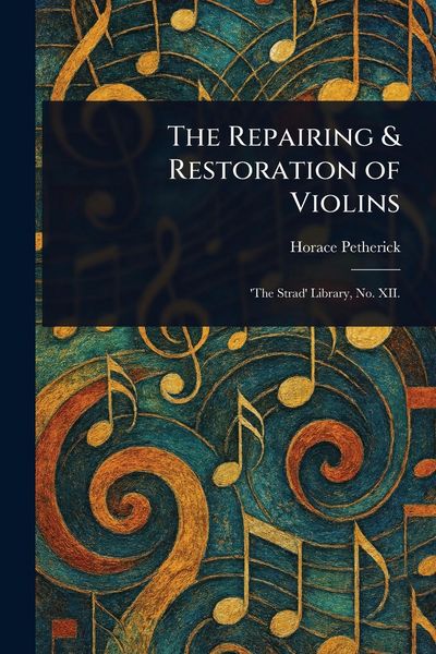 Produktbild: The Repairing & Restoration of Violins