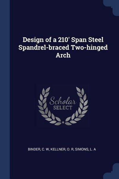 Produktbild: Design of a 210' Span Steel Spandrel-braced Two-hinged Arch