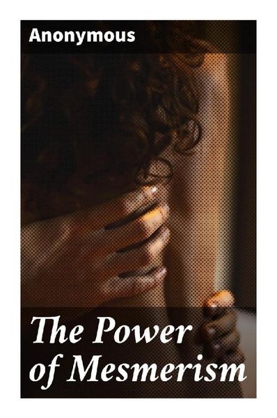 The Power of Mesmerism, Taschenbuch von , Good Press, 9788027284047