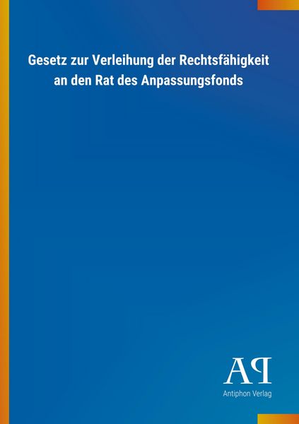 Produktbild: Gesetz zur Verleihung der Rechtsf&auml;higkeit an den Rat des Anp