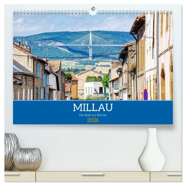 Millau - Die Stadt zur Brücke (hochwertiger Premium Wandkalender 2026 DIN A2 quer), Kunstdruck in Hochglanz