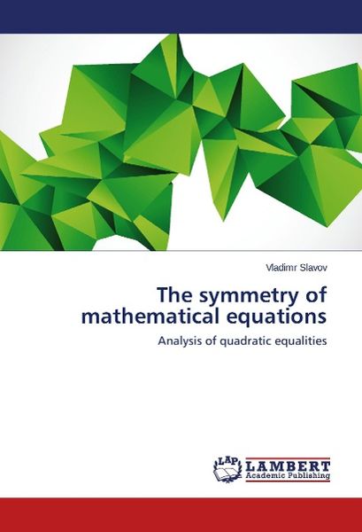 Slavov, V: Symmetry of mathematical equations, Taschenbuch von Vladimr Slavov, LAP LAMBERT Academic Publishing, 9783659290503