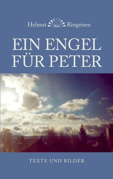 Ein Engel für Peter, Taschenbuch von Helmut Ringeisen, BoD – Books on Demand, 9783833461347