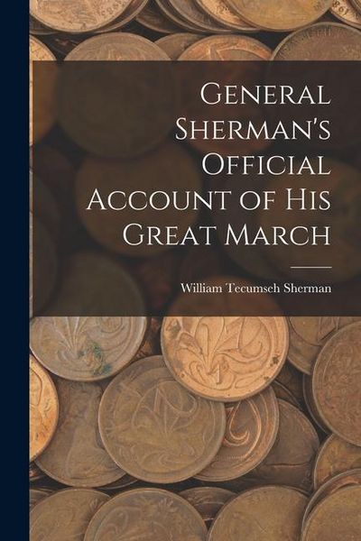Produktbild: General Sherman's Official Account of His Great March