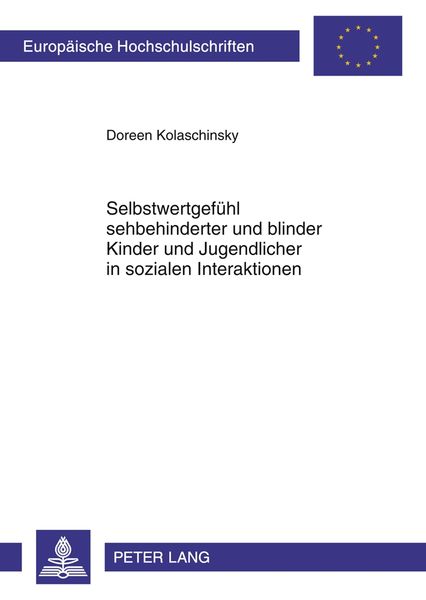 Selbstwertgefühl sehbehinderter und blinder Kinder und Jugendlicher in sozialen Interaktionen, Taschenbuch von Doreen Kolaschinsky, Peter Lang GmbH,