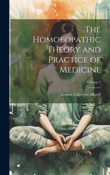 Produktbild: The Homoeopathic Theory and Practice of Medicine; Volume 1