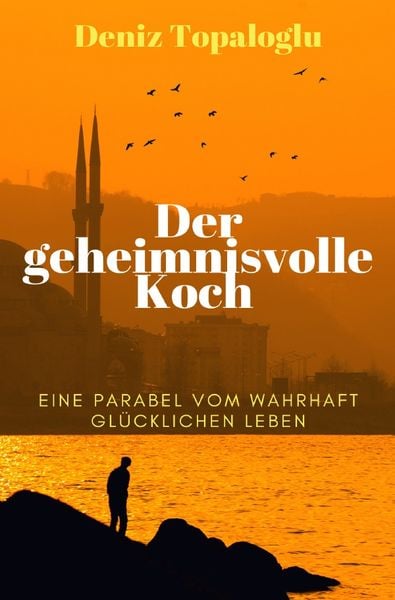 Der geheimnisvolle Koch, Taschenbuch von Deniz Topaloglu, Epubli, 9783753116716