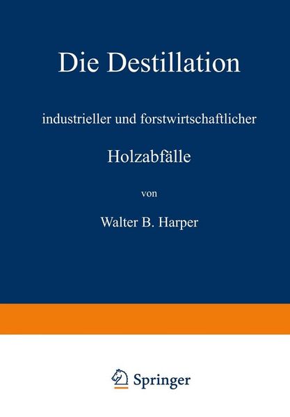 Produktbild: Die Destillation industrieller und forstwirtschaftlicher Holzabf&auml;lle