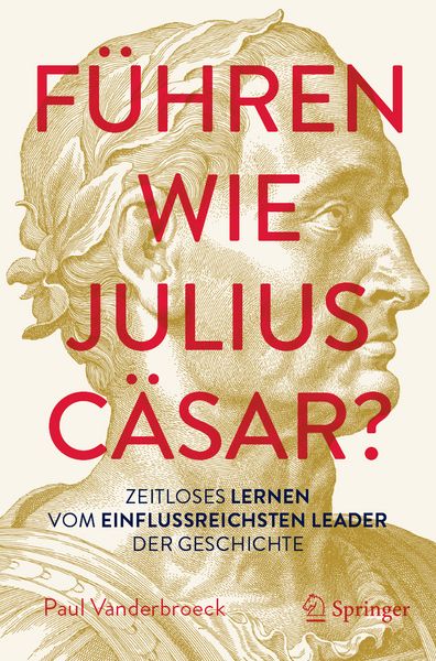 Führen wie Julius Cäsar?, Taschenbuch von Paul Vanderbroeck, Springer, 978-3-032-07445-4