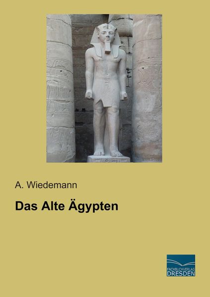 Das Alte Ägypten, Taschenbuch von A. Wiedemann, Fachbuchverlag Dresden, 9783956922534