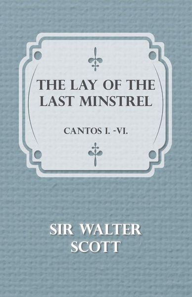 Produktbild: The Lay of the Last Minstrel - Cantos I.-VI.