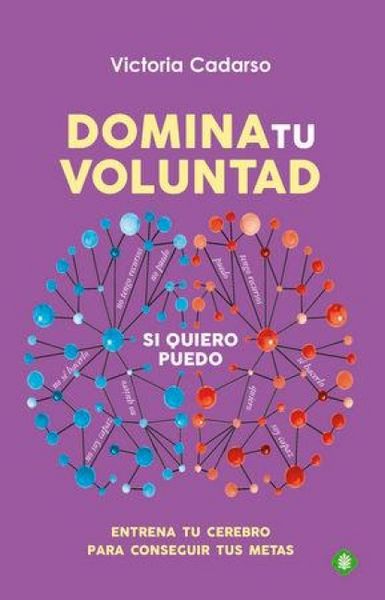 Produktbild: Domina tu voluntad : entrena tu cerebro para conseguir tus metas