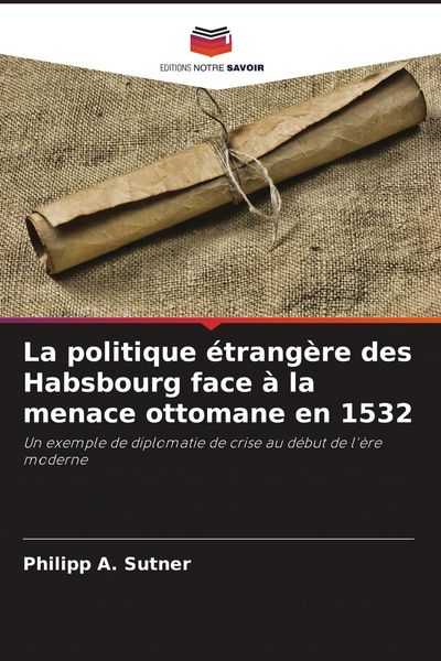 Produktbild: La politique &eacute;trang&egrave;re des Habsbourg face &agrave; la menace ottomane en 1532