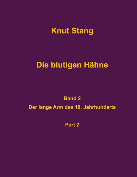 Produktbild: Die blutigen H&auml;hne, Band 2: Der lange Arm des 18. Jahrhunderts, Pt. 2