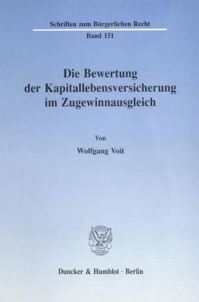 Die Bewertung der Kapitallebensversicherung im Zugewinnausgleich., Taschenbuch von Wolfgang Voit, Duncker & Humblot, 9783428073023