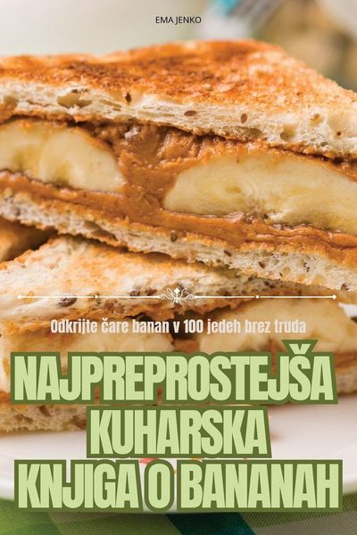 Produktbild: Najpreprostej&iquest;a Kuharska Knjiga O Bananah