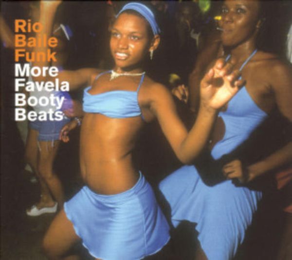 Various: Rio Baile Funk-More Favela Booty Beats