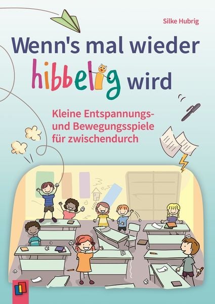 Wenn's mal wieder hibbelig wird, Taschenbuch von Silke Hubrig, Verlag an der Ruhr, 978-3-8346-6828-8