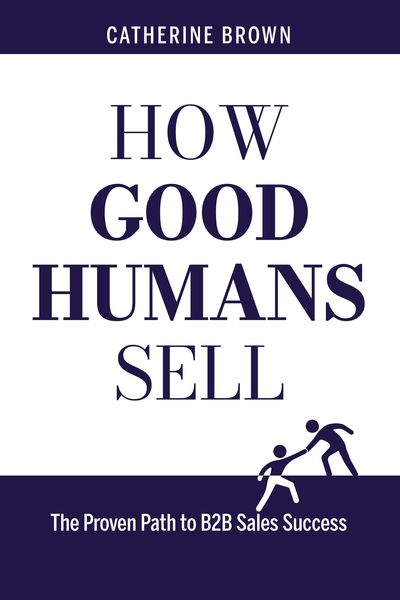 Produktbild: How Good Humans Sell(TM):The Proven Path to B2b Sales Success