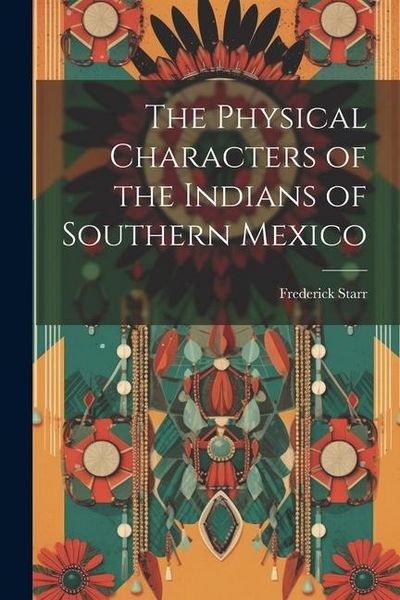 Produktbild: The Physical Characters of the Indians of Southern Mexico