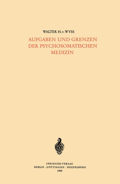Aufgaben und Grenzen der Psychosomatischen Medizin, Taschenbuch von Walter H.v. Wyss, Springer Berlin, 9783540019794