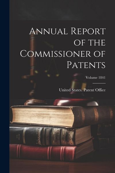 Produktbild: Annual Report of the Commissioner of Patents; Volume 1841