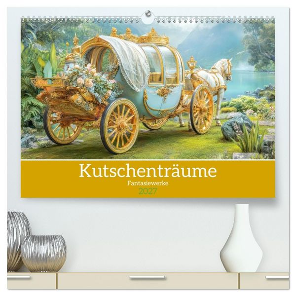 Produktbild: Kutschentr&auml;ume - Fantasiewerke (hochwertiger Premium Wandkalender 2027 DIN A2 quer), Kunstdruck in Hochglanz