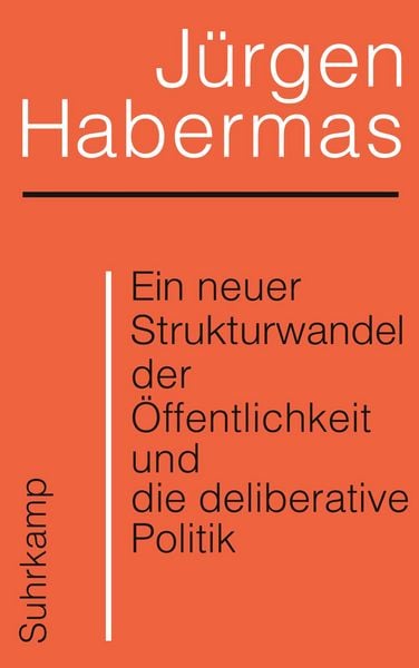 Produktbild: Ein neuer Strukturwandel der &Ouml;ffentlichkeit und die deliberative Politik