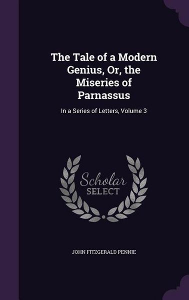 Produktbild: The Tale of a Modern Genius, Or, the Miseries of Parnassus