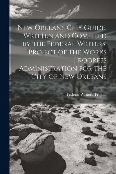 Produktbild: New Orleans City Guide, Written and Compiled by the Federal Writers' Project of the Works Progress Administration for the City of New Orleans