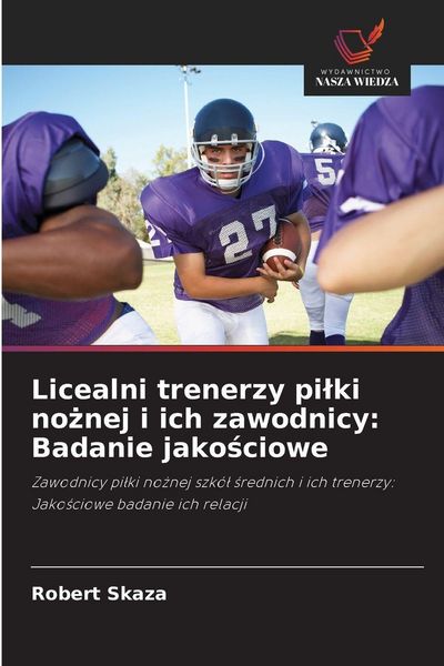 Produktbild: Licealni trenerzy pi&iquest;ki no&iquest;nej i ich zawodnicy: Badanie jako&iquest;ciowe