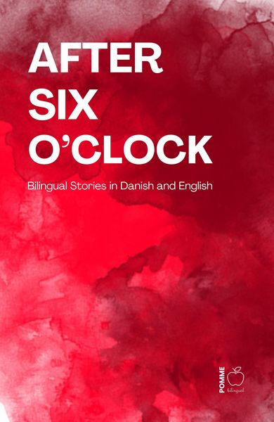 Produktbild: After Six O'Clock: Bilingual Stories in Danish and English
