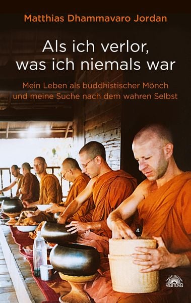 Produktbild: Als ich verlor, was ich niemals war. Wie der Buddhismus mein Leben ver&auml;ndert hat