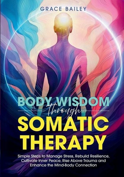 Produktbild: Body Wisdom Through Somatic Therapy