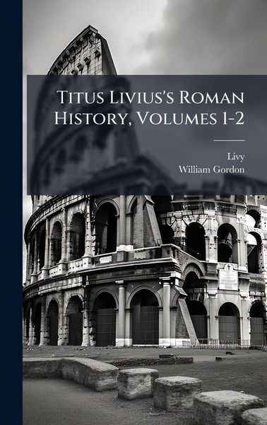 Produktbild: Titus Livius's Roman History, Volumes 1-2