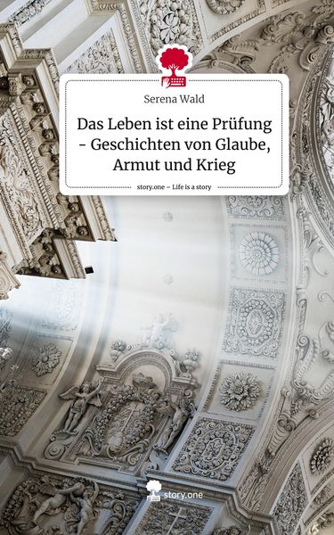 Produktbild: Das Leben ist eine Pr&uuml;fung - Geschichten von Glaube, Armut und Krieg. Life is a Story - story.one