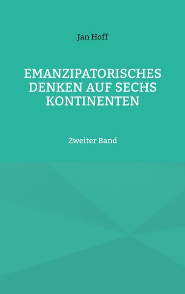 Emanzipatorisches Denken auf sechs Kontinenten, Taschenbuch von Jan Hoff, BoD – Books on Demand, 9783695727551