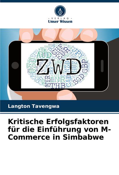 Kritische Erfolgsfaktoren für die Einführung von M-Commerce in Simbabwe, Taschenbuch von Langton Tavengwa, Verlag Unser Wissen, 9786208520090